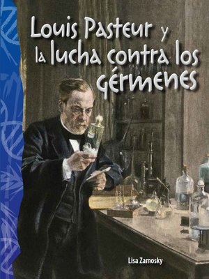 cover image of Louis Pasteur y la lucha contra los gérmenes
